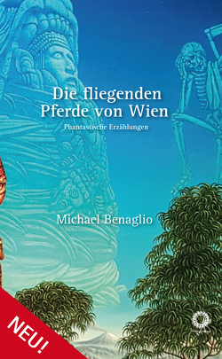 Die fliegenden Pferde von Wien von Benaglio,  Michael