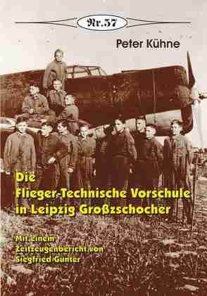 Die Flieger-Technische Vorschule in Leipzig Großzschocher von Kühne,  Peter