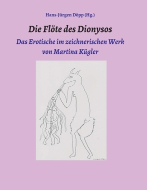 Die Flöte des Dionysos von Döpp,  Hans-Jürgen, Kügler,  Martina, Kühl,  Wolfgang, Mattheus,  Bernd, Rothe,  Wolfgang
