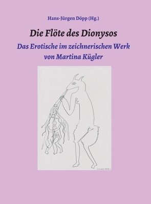 Die Flöte des Dionysos von Döpp,  Hans-Jürgen, Kügler,  Martina, Kühl,  Wolfgang, Mattheus,  Bernd, Rothe,  Wolfgang