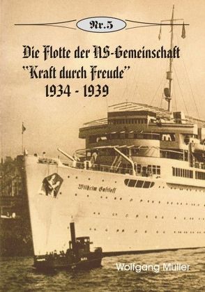 Die Flotte der NS-Gemeinschaft „Kraft durch Freude“ 1934-1939 von Mueller,  Wolfgang