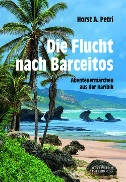 Die Flucht nach Barceitos von Petri,  Horst A.