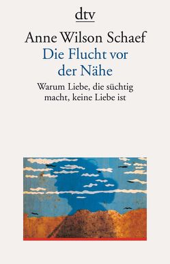 Die Flucht vor der Nähe von Jakobeit,  Brigitte, Schaef,  Anne Wilson