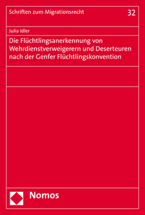 Die Flüchtlingsanerkennung von Wehrdienstverweigerern und Deserteuren nach der Genfer Flüchtlingskonvention von Idler,  Julia