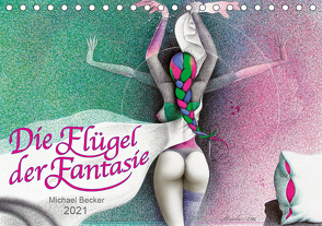 Die Flügel der Fantasie (Tischkalender 2021 DIN A5 quer) von Becker / micbec,  Michael