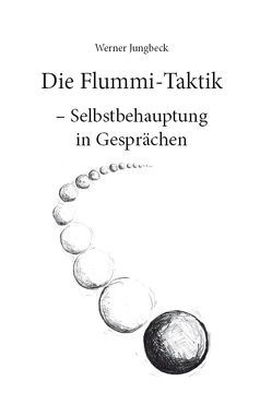 Die Flummi-Taktik – Selbstbehauptung in Gesprächen von Jungbeck,  Werner