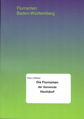 Die Flurnamen der Gemeinde Hochdorf (Landkreis Esslingen) von Löffelad,  Peter