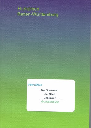 Die Flurnamen der Stadt Böblingen – Grunderhebung von Löffelad,  Peter