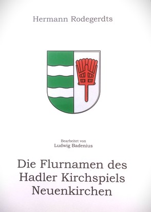 Die Flurnamen des Hadler Kirchspiels Neuenkirchen von Badenius,  Ludwig, Rodegerdts,  Hermann