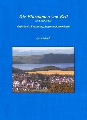 Die Flurnamen von Bell am Laacher See von Schlich,  Horst