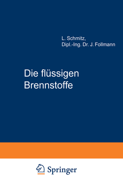 Die flüssigen Brennstoffe von Follmann,  J., Schmitz,  L.