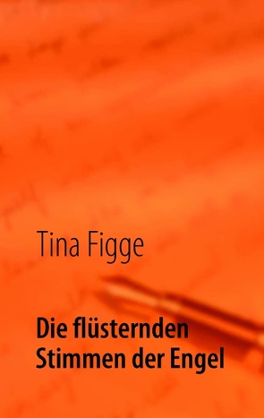 Die flüsternden Stimmen der Engel von Figge,  Tina