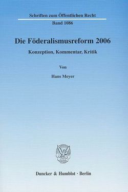Die Föderalismusreform 2006. von Meyer,  Hans