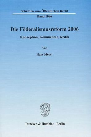 Die Föderalismusreform 2006. von Meyer,  Hans