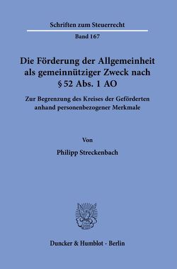 Die Förderung der Allgemeinheit als gemeinnütziger Zweck nach § 52 Abs. 1 AO. von Streckenbach,  Philipp