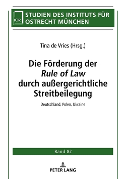 Die Förderung der ‹Rule of Law› durch außergerichtliche Streitbeilegung von de Vries,  Tina