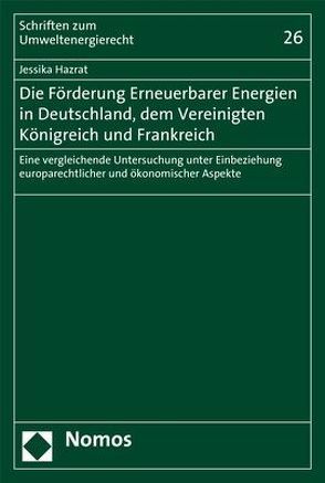 Die Förderung Erneuerbarer Energien in Deutschland, dem Vereinigten Königreich und Frankreich von Hazrat,  Jessika