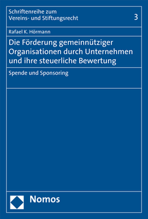 Die Förderung gemeinnütziger Organisationen durch Unternehmen und ihre steuerliche Bewertung von Hörmann,  Rafael K.