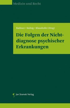 Die Folgen der Nichtdiagnose psychischer Erkrankungen von Klaushofer, Rathner, Stelzig