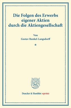 Die Folgen des Erwerbs eigener Aktien durch die Aktiengesellschaft. von Runkel-Langsdorff,  Gustav