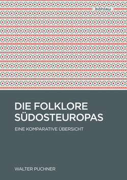 Die Folklore Südosteuropas von Puchner,  Walter