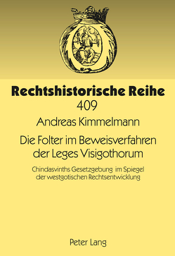 Die Folter im Beweisverfahren der Leges Visigothorum von Kimmelmann,  Andreas