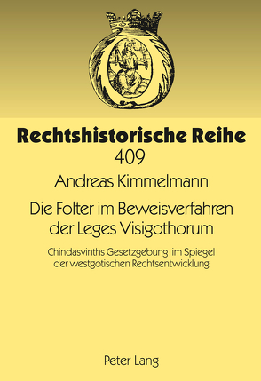 Die Folter im Beweisverfahren der Leges Visigothorum von Kimmelmann,  Andreas