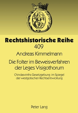 Die Folter im Beweisverfahren der Leges Visigothorum von Kimmelmann,  Andreas