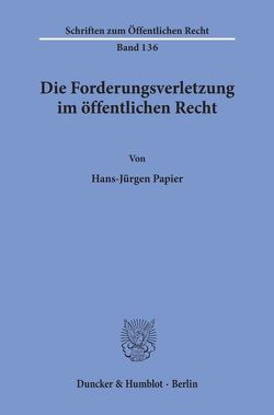 Die Forderungsverletzung im öffentlichen Recht. von Papier,  Hans Jürgen