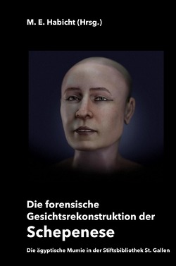 Die forensische Gesichtsrekonstruktion der Schepenese von Galassi,  Francesco M., Habicht,  Marie Elisabeth, Habicht,  Michael E., Moraes,  Cicero, Varotto,  Elena