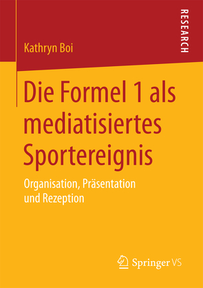 Die Formel 1 als mediatisiertes Sportereignis von Boi,  Kathryn