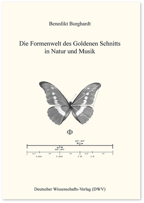 Die Formenwelt des Goldenen Schnitts in Natur und Musik von Burghardt,  Benedikt