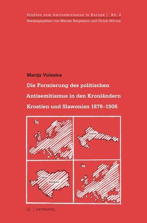 Die Formierung des politischen Antisemitismus in den Kronländern Kroatien-Slawonien 1879–1906 von Vulesica,  Marija