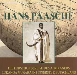 Die Forschungsreise des Afrikaners Lukanga Mukara ins innerste Deutschland von Dietrich,  Andreas, Paasche,  Hans