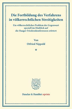 Die Fortbildung des Verfahrens in völkerrechtlichen Streitigkeiten. von Nippold,  Otfried