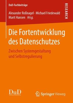 Die Fortentwicklung des Datenschutzes von Friedewald,  Michael, Hansen,  Marit, Roßnagel ,  Alexander