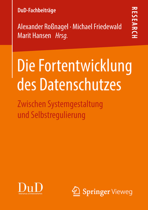 Die Fortentwicklung des Datenschutzes von Friedewald,  Michael, Hansen,  Marit, Roßnagel ,  Alexander