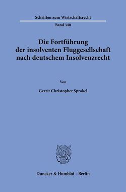 Die Fortführung der insolventen Fluggesellschaft nach deutschem Insolvenzrecht. von Sprakel,  Gerrit Christopher
