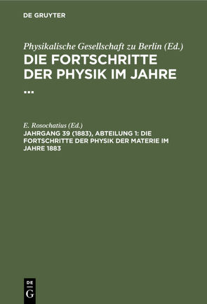 Die Fortschritte der Physik im Jahre … / Die Fortschritte der Physik der Materie im Jahre 1883 von Rosochatius,  E.