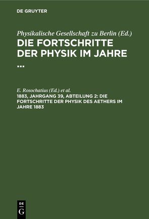 Die Fortschritte der Physik im Jahre … / Die Fortschritte der Physik des Aethers im Jahre 1883 von Rosochatius,  E., Schwalbe,  B.