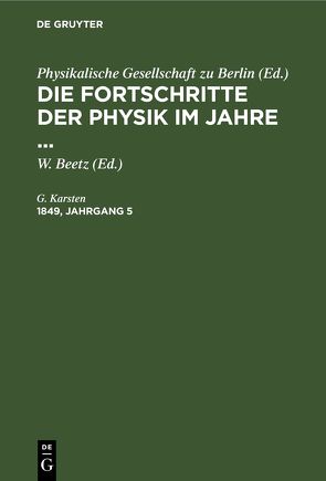 Die Fortschritte der Physik im Jahre … / Die Fortschritte der Physik im Jahre …. 1849, Jahrgang 5 von Beetz,  W., Karsten,  G.