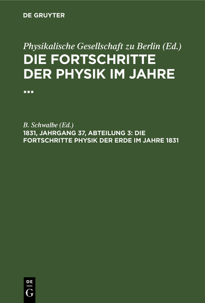 Die Fortschritte der Physik im Jahre … / Die Fortschritte Physik der Erde im Jahre 1831 von Schwalbe,  B.