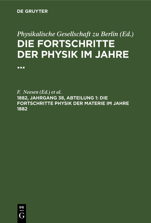 Die Fortschritte der Physik im Jahre … / Die Fortschritte Physik der Materie im Jahre 1882 von Neesen,  F., Rosochatius,  E.