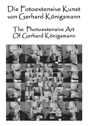 Die Fotoextensive Kunst von Gerhard Königsmann von Königsmann,  Gerhard, Krickemeyer,  Erich