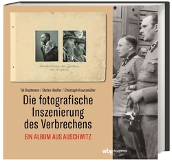 Die fotografische Inszenierung des Verbrechens von Bruttmann,  Tal, Hördler,  Stefan, Kreutzmüller,  Christoph