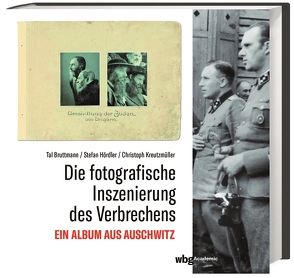 Die fotografische Inszenierung des Verbrechens von Bruttmann,  Tal, Hördler,  Stefan, Kreutzmüller,  Christoph