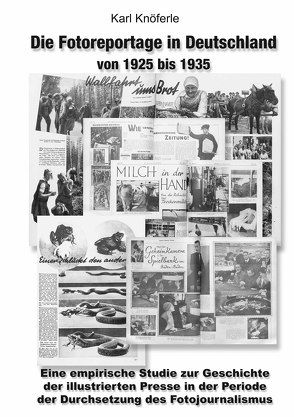 Die Fotoreportage in Deutschland von 1925 bis 1935 von Knöferle,  Karl