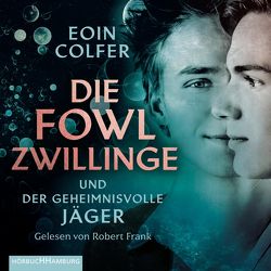 Die Fowl-Zwillinge und der geheimnisvolle Jäger (Die Fowl-Zwillinge 1) von Colfer,  Eoin, Feldmann,  Claudia, Frank,  Robert