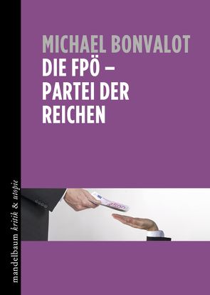 Die FPÖ – Partei der Reichen von Bonvalot,  Michael