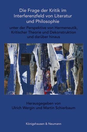 Die Frage der Kritik im Interferenzfeld von Literatur und Philosophie von Schierbaum,  Martin, Wergin,  Ulrich